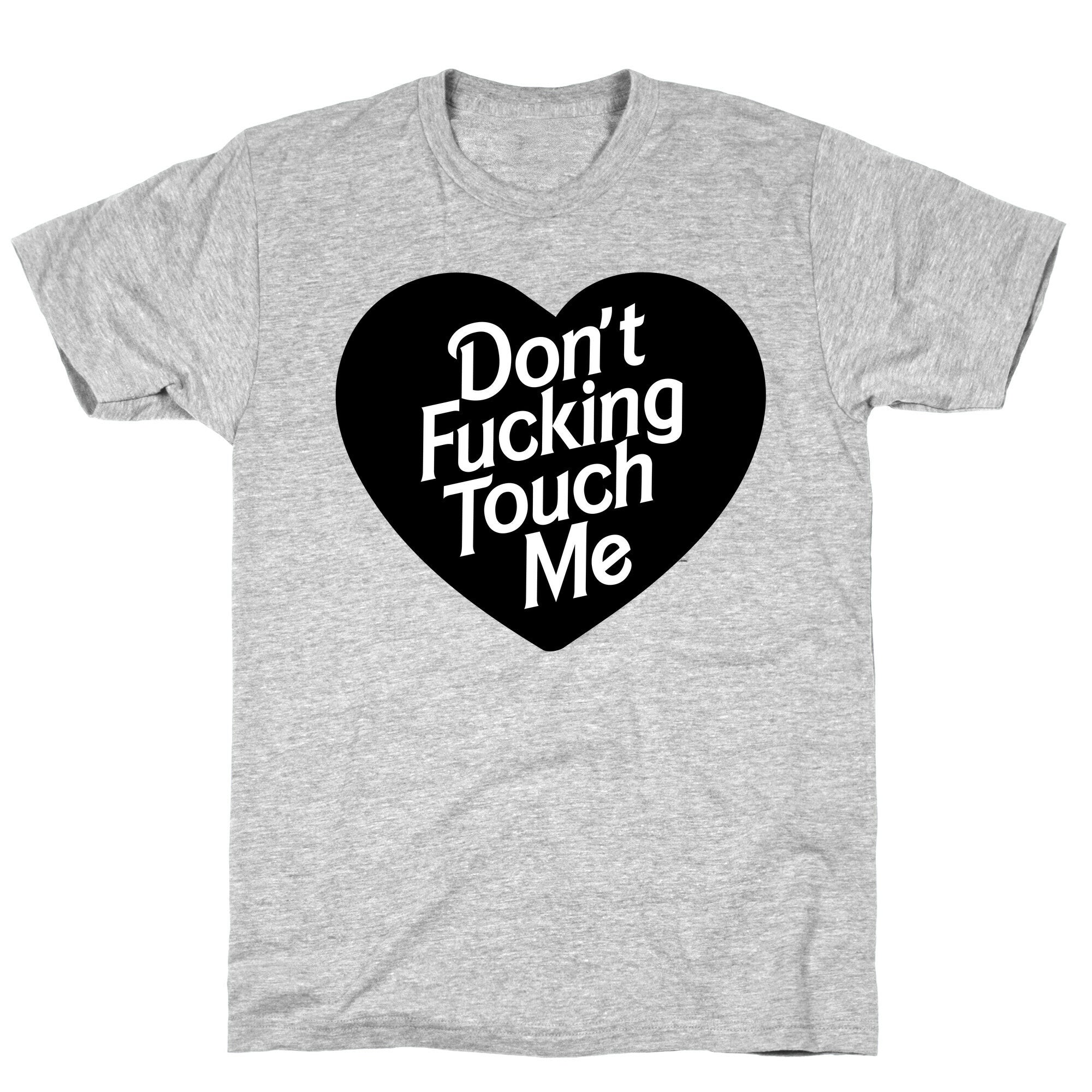 Don't Fucking Touch Me T-Shirt